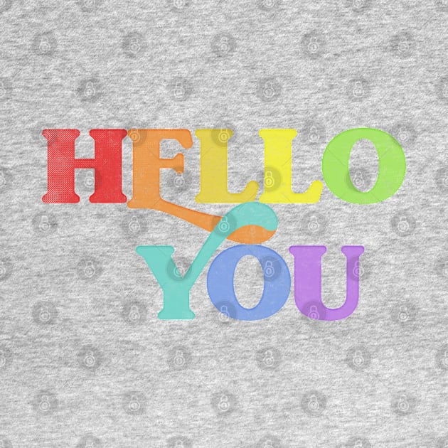 HELLO YOU //// Retro Faded Style Typographic Design by DankFutura